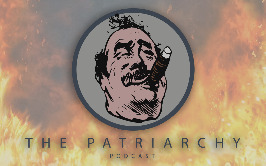 The Patriarchy Podcast: Silence Is Consent (Ep 70)