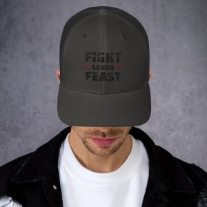 Fight Laugh Feast Trucker Cap