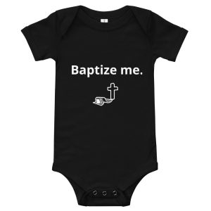 CrossPolitic Infant Baptize me. Onesie